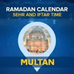 Iftar time Multan: Today Sehri and Iftar time in Multan 2024