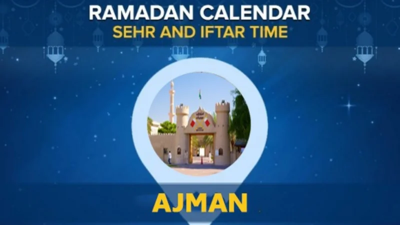Ajman Ramadan Calendar 2024: Sehri & Iftar timing Ajman