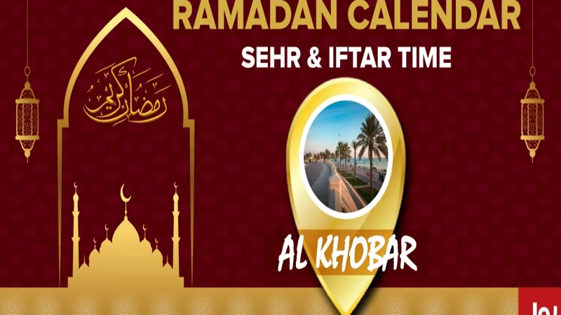 Al Khobar Ramadan Calendar 2024: Sehri & Iftar timing Al Khobar