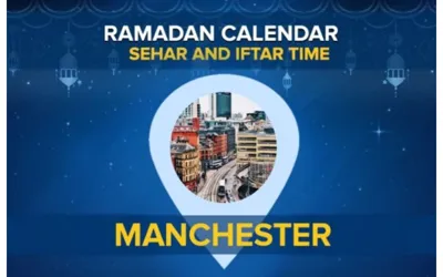 Manchester Ramadan Schedule 2024: Sehri and Iftar Timings in Manchester UK