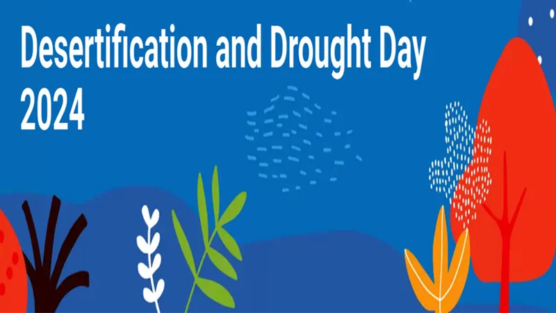 World Day to combat Desertification & Drought today