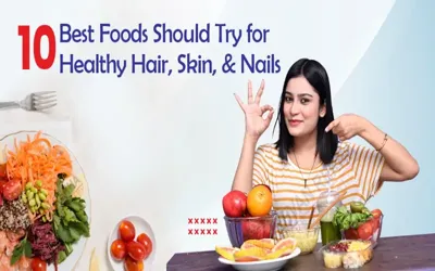 Foods that improve hair, skin, and nails